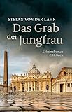  Das Grab der Jungfrau: Kriminalroman