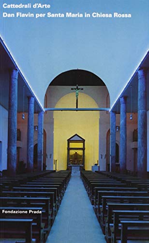 9788887029062 Cattedrali d'Arte. Dan Flavin per Santa Maria in Chiesa Rossa