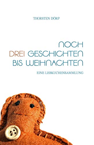 Noch drei Geschichten bis Weihnachten von [Thorsten Dörp]
