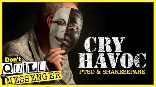 Cry Havoc : PTSD & Shakespeare