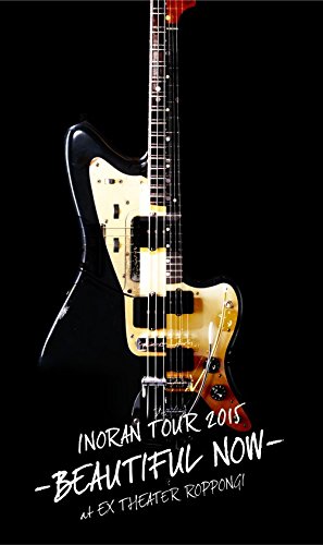 INORAN TOUR 2015-BEAUTIFUL NOW-at EX THEATER ROPPONGI<初回生産限定版> [DVD]