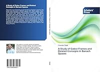 A Study of Gabor Frames and Related Concepts in Banach Spaces 3639665031 Book Cover