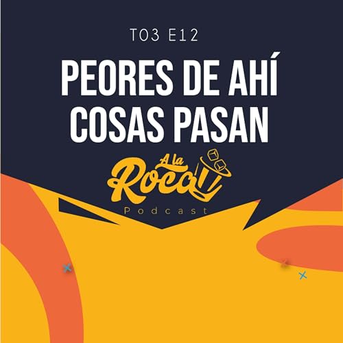 T3:E12 - Peores de ah&iacute;, cosas pasan