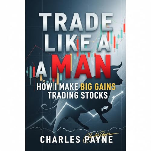 Trade Like A Man Audiobook By Charles Payne cover art