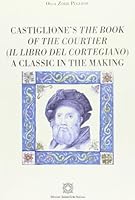 Castiglione's The Book of the Courtier (Il Libro del Cortegiano) A Classic in the Making 8849514921 Book Cover