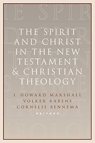 The Spirit and Christ in the New Testament and Christian Theology: Essays in Honor of Max Turner