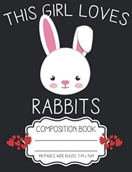 College Ruled Notebook This Girl Loves Rabbits (7. 44 X 9. 69) : Rabbit Gift for Girls