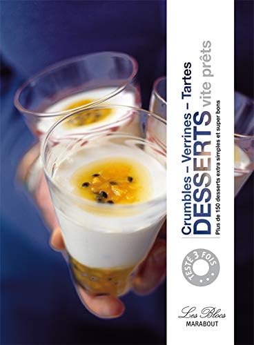 Desserts vite prêts: Crumbles, verrines, tartes