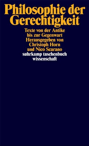 Philosophie der Gerechtigkeit: Texte von der Antike bis zur Gegenwart (suhrkamp taschenbuch wissensc Philosophie der Gerechtigkeit: Texte von der Antike bis zur Gegenwart (suhrkamp taschenbuch wissensc