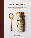 carving schwert  HEIRLOOM WOOD: A Modern Guide to Carving Spoons, Bowls, Boards, and Other Homewares