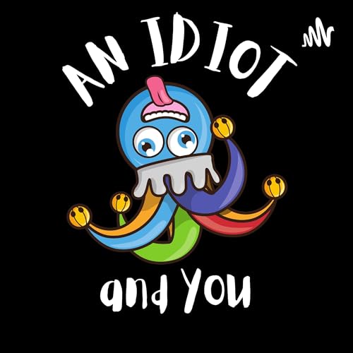 Couverture de an IDIOT and YOU