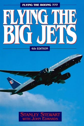 Flying The Big Jets (4th Edition): Flying the Boeing 777 4th Edition