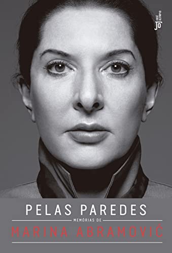 Pelas paredes: Memórias de Marina Abramovic: Memórias de Marina Abramovic