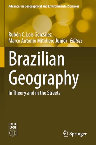 Brazilian Geography: In Theory and in the Streets (Advances in Geographical and Environmental Sciences)