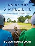 Inside the Simple Life: Finding Inspiration among the Amish