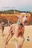 Guía base del lenguaje canino: La comunicación como herramienta fundamental (Entender es el poder)