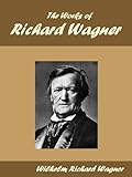 The Works of Richard Wagner