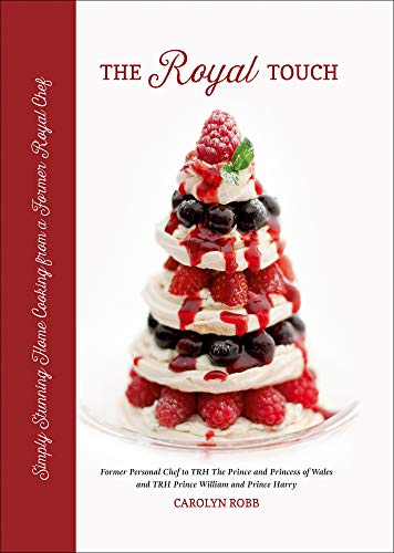 The Royal Touch: Simply Stunning Home Cooking from a Royal...