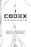 Codex Semperis: The Ariya Warrior's Reality Manual (Purpose & Service: Personal Development for Men)