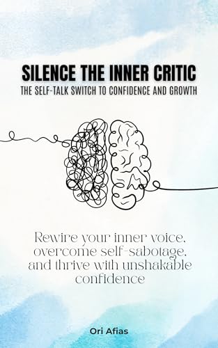 Silence the Inner Critic: The Self-Talk Switch to Confidence and Growth