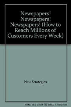 Paperback Newspapers! Newspapers! Newspapers! (How to Reach Millions of Customers Every Week) Book