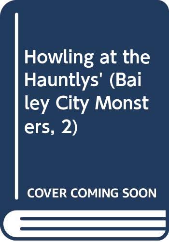 Howling at the Hauntlys' (Bailey City Monsters, 2) 0606154485 Book Cover
