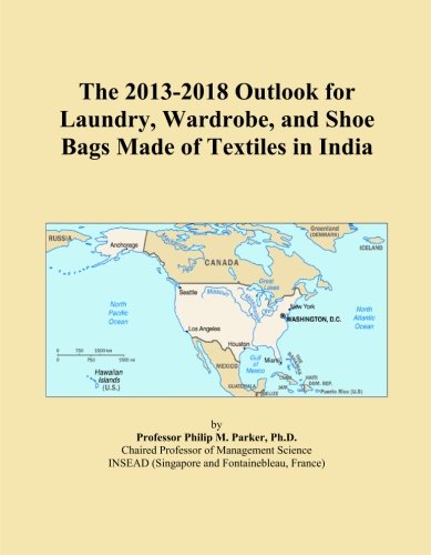 The 2013-2018 Outlook for Laundry, Wardrobe, and Shoe Bags Made of Textiles in India