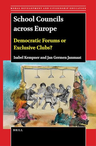 School Councils across Europe: Democratic Forums or Exclusive Clubs? (Moral Development and Citizenship Education, 22)