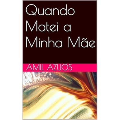 Quando Matei a Minha M&atilde;e