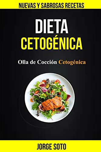 Dieta cetogénica: Olla de Cocción Cetogénica (Nuevas y Sabrosas Recetas) (Spanish Edition)