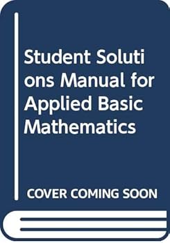 Student's Solutions Manual for Applied Basic Mathematics