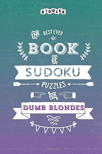 The Best Ever Book of Sudoku Puzzles for Dumb Blondes