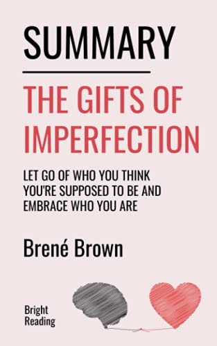 Summary of The Gifts of Imperfection: Let Go of Who You Think You're Supposed to Be and Embrace Who You Are | by BrenÃ© Brown