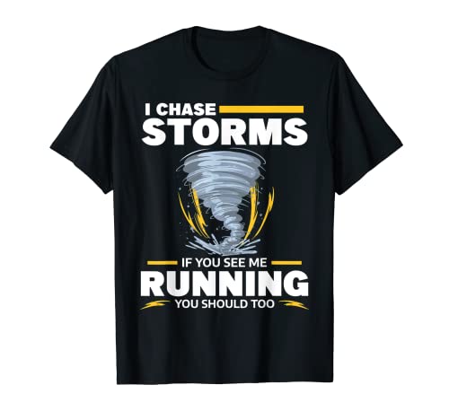 Persigo tormentas Si me ves corriendo, tú también deberías Camiseta