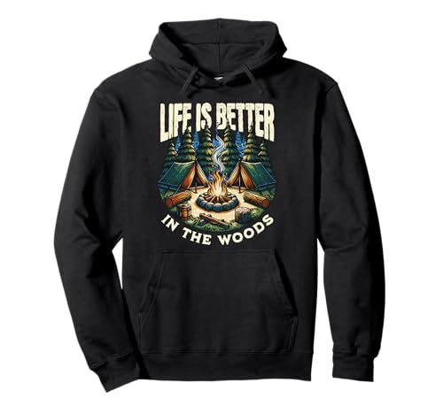 Life Is Better In The Woods Hoodie