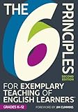 The 6 Principles for Exemplary Teaching of English Learners: Grades K-12, Second Edition