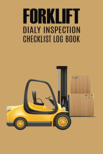 Forklift Daily Inspection Checklist Log Book: Fork Lift Truck Maintenance Log, Forklift Operator Safety Logbook - OSHA Regulations - 6 x 9 Inch Size, 200 Pages