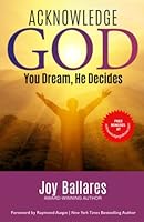 ACKNOWLEDGE GOD: You Dream, He Decides 1772774766 Book Cover