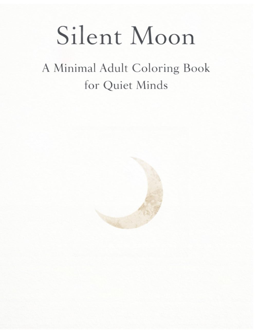 Silent Crescent Moon: A Minimal Adult Coloring Book for Calm and Focus