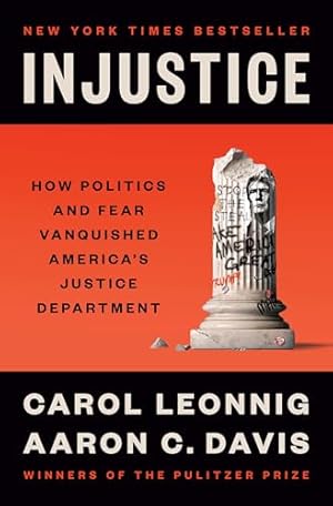 Book cover Injustice: How Politics and Fear Vanquished America's Justice Department