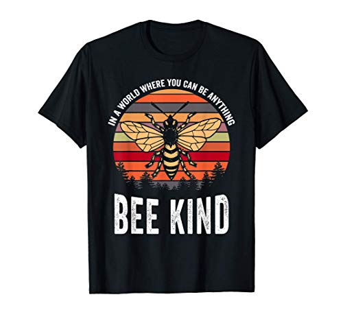 In A World Where You Can Be Anything, Bee Kind T-Shirt
