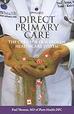 Direct Primary Care: The Cure for Our Broken Healthcare System