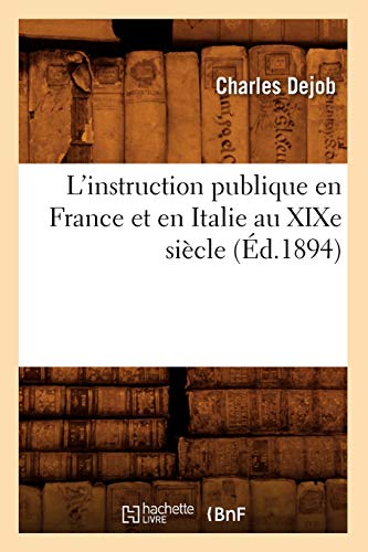 L'Instruction Publique En France Et En Italie Au XIXe Siècle (Éd.1894) (Sciences Sociales) (French Edition)