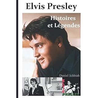 Elvis Presley, Histoires & Legendes: 4ème édition Relié – 28 février 2021 - Les Beatles, Paul McCartney, John Lennon, RIngo Starr, George Harrison