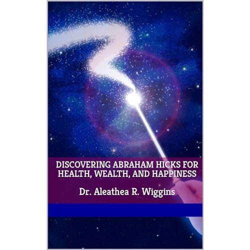Discovering Abraham Hicks for Health, Wealth, and Happiness