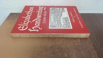 Hardcover Elizabethan Handwriting, 1500-1650 A guide to the Reading of Documents and Manuscripts Book