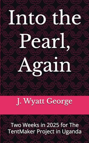 Into the Pearl, Again: Two Weeks in 2025 for The TentMaker Project in Uganda