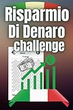  Libro Del Risparmio Di Denaro: Diario di monitoraggio del risparmio soldi, Un modo facile e divertente per risparmiare denaro, Metodo per organizzare ... settimanali 5€, 200€, 300€, 500€, 600€, 750€