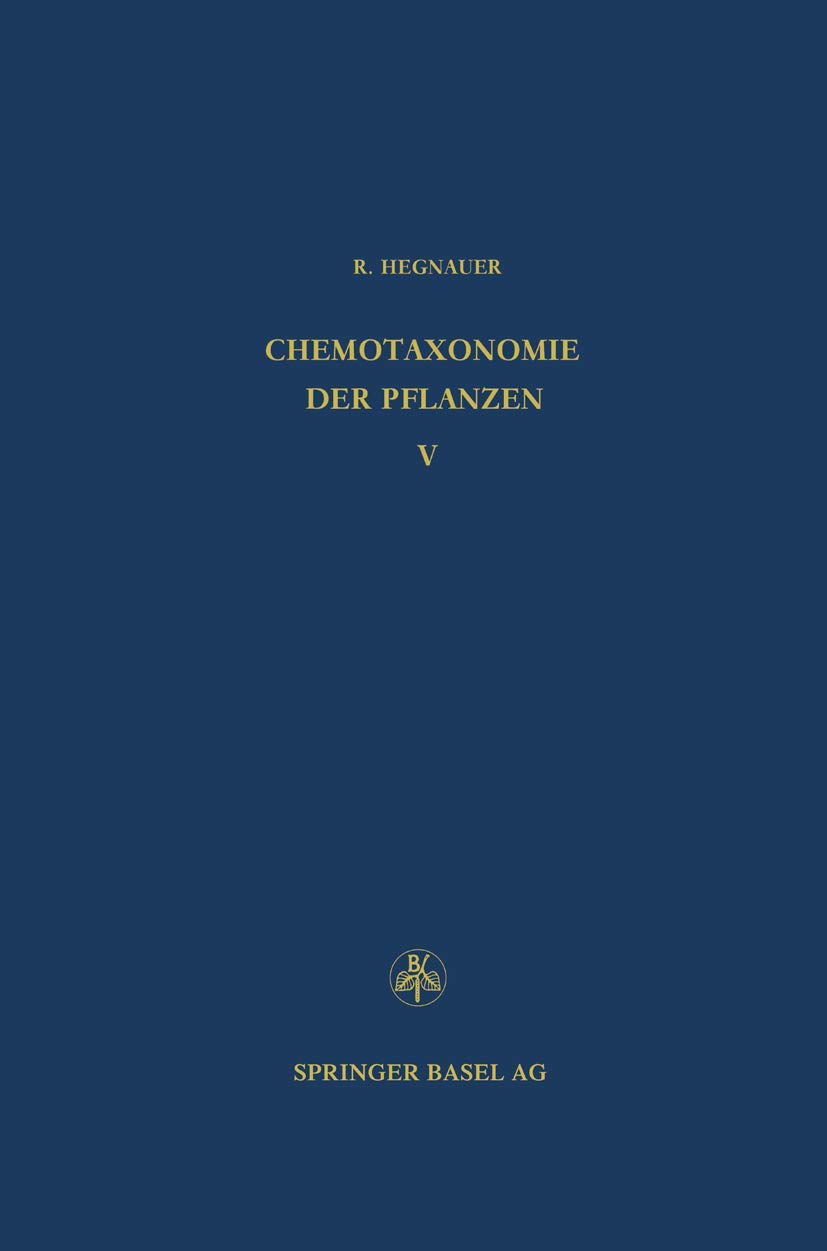 Chemotaxonomie der Pflanzen: Eine Ubersicht uber die Verbreitung und die systematische Bedeutung der Pflanzenstoffe, Dicotyledoneae: Magnoliaceae  Quiinaceae (Chemische Reihe) (German Edition)