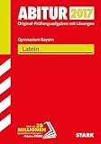  STARK Abiturprüfung Bayern - Latein: Original-Prüfungsaufgaben mit Lösungen 2011-2016